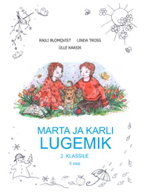 Marta ja Karli lugemik 2. klassile Marta ja Karli lugemik 2. klassile